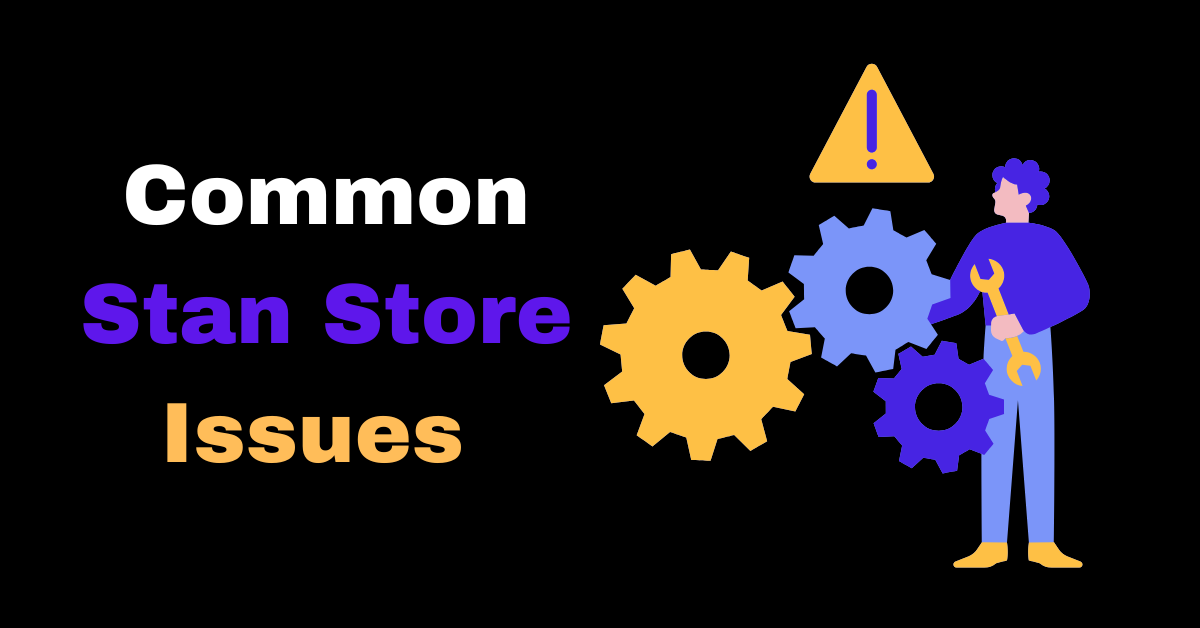 common stan store issues